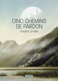 Couverture du livre Cinq chemins de pardon - Ursula K Le Guin