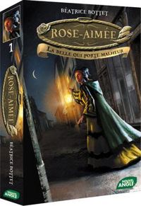 Beatrice Bottet - Rose aimée - tome 1 La belle qui porte malheur