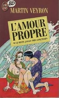 Martin Veyron - L'Amour propre : Ne le reste jamais très longtemps