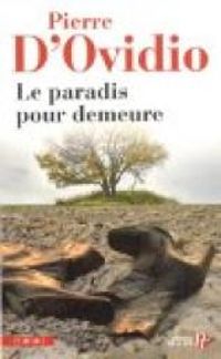 Pierre D Ovidio - Le paradis pour demeure