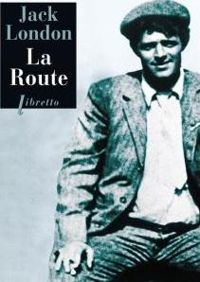 Couverture du livre La Route: Les Vagabonds du rail (Libretto t. 62) - Jack London