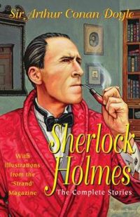 Sir Arthur Conan Doyle - Complete stories of Sherlock Holmes