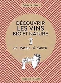 Olivier Le Naire - Découvrir les vins bio et nature