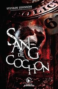 Sylvain Johnson - Sang de cochon