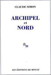 Couverture du livre Archipel et Nord - Claude Simon