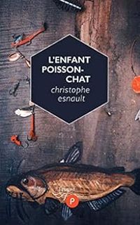 Couverture du livre L'enfant poisson-chat - Christophe Esnault