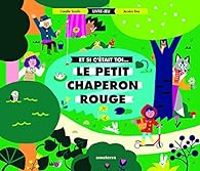 Couverture du livre Et si c'était toi le Petit Chaperon rouge - Coralie Saudo