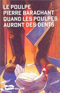 Pierre Barachant - Quand les poulpes auront des dents