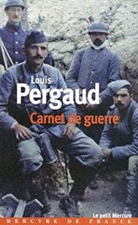 Louis Pergaud - Jean Pierre Ferrini - Francoise Maury - Carnet de guerre - Un tombeau pour Louis Pergaud