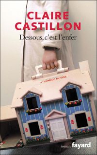 Couverture du livre Dessous, c'est l'Enfer - Claire Castillon