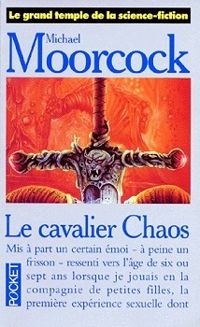 Couverture du livre Le cavalier chaos - Michael Moorcock