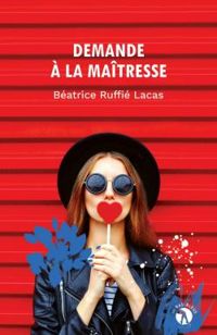 Beatrice Ruffie Lacas - Demande à la maîtresse