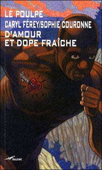 Couverture du livre D'amour et dope fraîche - Caryl Ferey - Sophie Couronne