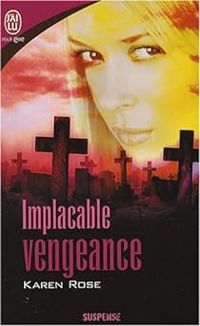 Karen Rose - Implacable vengeance