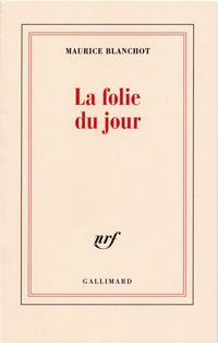 Maurice Blanchot - La Folie du jour