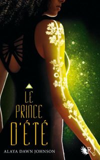 Couverture du livre Le Prince d'été - Alaya Dawn Johnson