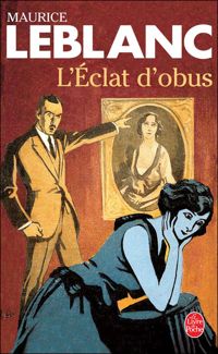 Maurice Leblanc - L'Eclat d'obus