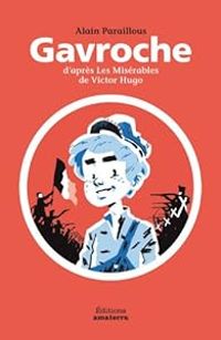 Alain Paraillous - Gavroche : D'après les Misérables de Victor Hugo