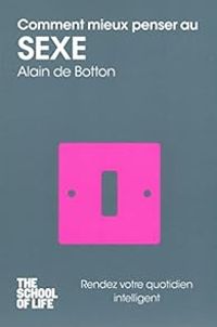 Couverture du livre Comment mieux penser au sexe - Alain De Botton