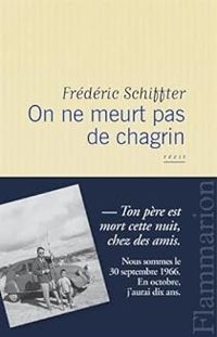 Frederic Schiffter - On ne meurt pas de chagrin