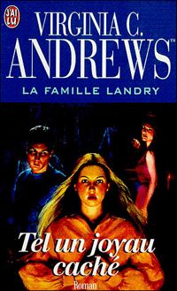 Virginia C. Andrews - La Famille Landry ; tel un joyau caché