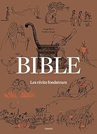 Couverture du livre Bible - Les récits fondateurs - Serge Bloch - Frederic Boyer