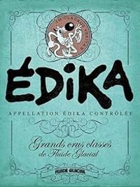  Dika - Edika, Grands crus classés de Fluide Glacial