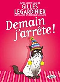 Veronique Grisseaux - Gilles Legardinier - Demain j'arrête ! 