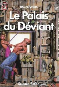 Tim Powers - Le Palais du déviant