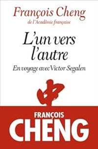 Francois Cheng - L'un vers l'autre