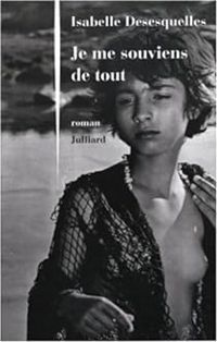 Couverture du livre Je me souviens de tout - Isabelle Desesquelles