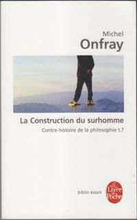 Michel Onfray - La construction du surhomme