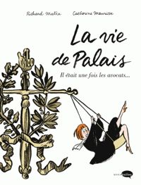 Richard Malka - Catherine Meurisse - La vie de Palais 