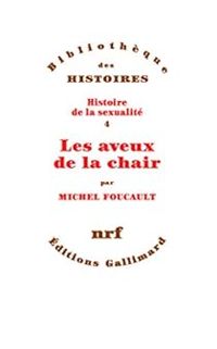 Michel Foucault - Les aveux de la chair