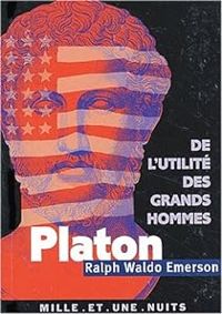 Ralph Waldo Emerson - De l'utilité des grands hommes