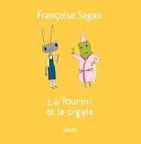 Couverture du livre La fourmi et la cigale - Francoise Sagan