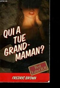 Fredric Brown - Qui a tué grand-maman?