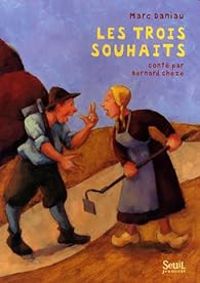 Couverture du livre Les trois souhaits - Marc Daniau - Bernard Cheze