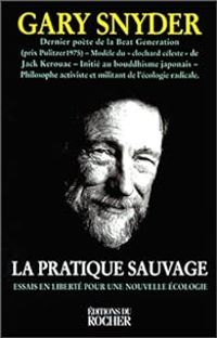 Gary Snyder - La Pratique sauvage