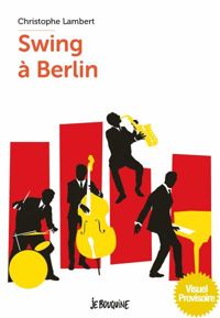 Couverture du livre Swing à Berlin - Christophe Lambert