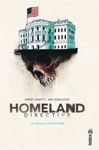 Couverture du livre Homeland Directive, La Menace Intérieure - Robert Venditti