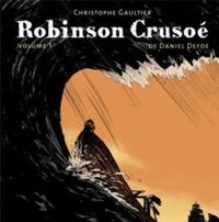 Couverture du livre Robinson Crusoé, de Daniel Defoe T01 - Christophe Gaultier