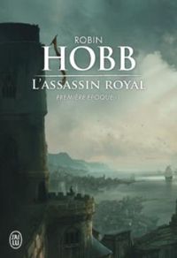 Couverture du livre L'assassin royal - Première Epoque - Intégrale - Robin Hobb