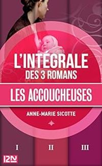 Anne Marie Sicotte - Les Accoucheuses - Intégrale