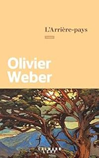 Olivier Weber - L'arrière-pays