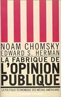 Couverture du livre La fabrique de l'opinion publique. La politique économique des médias américains - Noam Chomsky - Edward S Herman