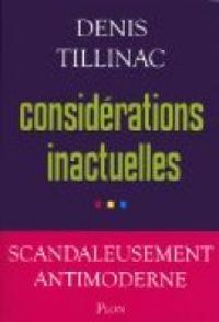 Denis Tillinac - Considérations inactuelles