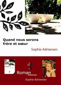 Sophie Adriansen - Quand nous serons frère et sœur