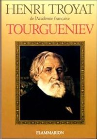 Henri Troyat - Tourgueniev