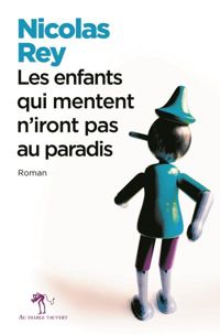 Couverture du livre Les enfants qui mentent n'iront pas au paradis - Nicolas Rey